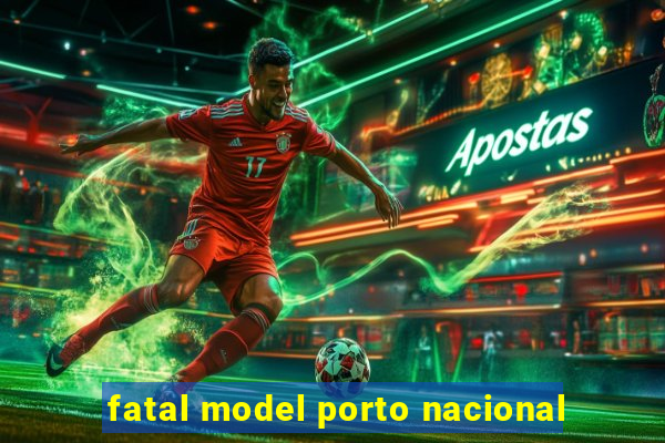 fatal model porto nacional